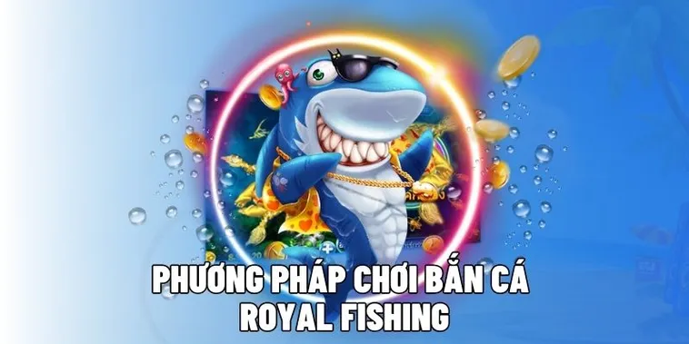 Cách Chơi Bắn Cá Royal Fishing Tại OK365 Thắng Lớn 1 Cách Chơi Bắn Cá Royal Fishing Tại OK365 Thắng Lớn
